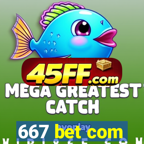 667 bet com